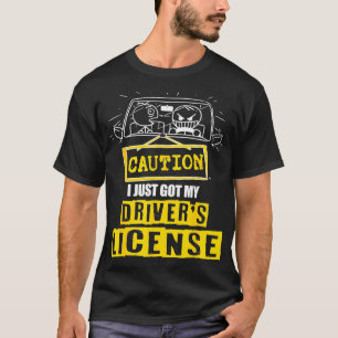 Funny New Drivers  Caution I Just Got My Drivers L T-Shirt