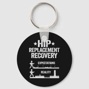 Funny New Hip Replacement Recovery Surgery Reality Key Ring