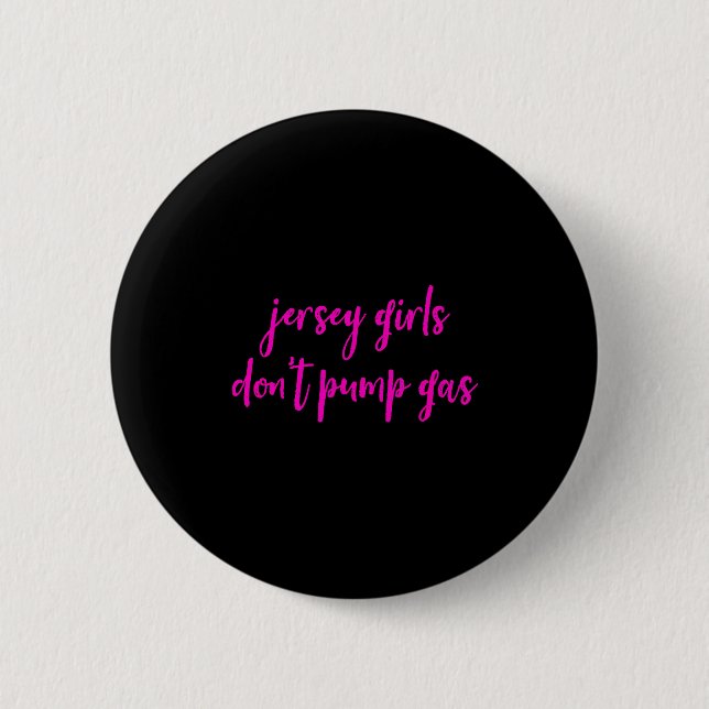 Funny New Jersey Women, Jersey Girls Don't Pump Ga 6 Cm Round Badge (Front)