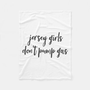 Funny New Jersey Women, Jersey Girls Don't Pump Ga Fleece Blanket