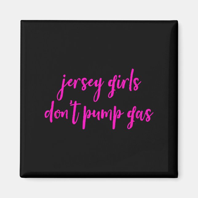 Funny New Jersey Women, Jersey Girls Don't Pump Ga Magnet (Front)