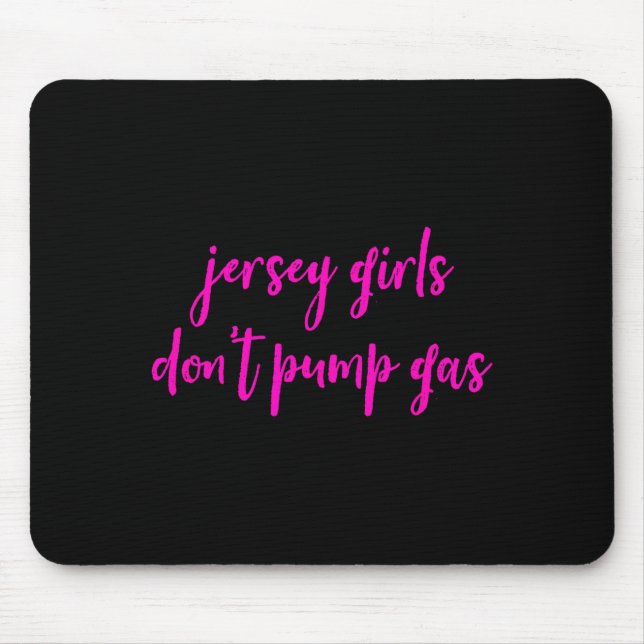 Funny New Jersey Women, Jersey Girls Don't Pump Ga Mouse Pad (Front)