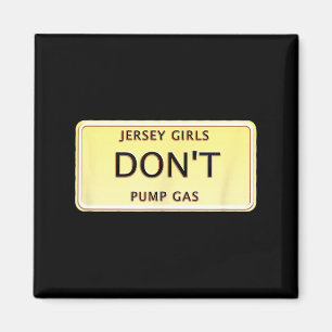 Funny New Jersey Women Jersey Girls Don't Pump Gas Magnet