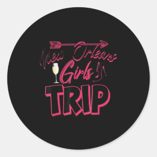 Funny New Orleans Girls Trip Gift For Women Cool T Classic Round Sticker