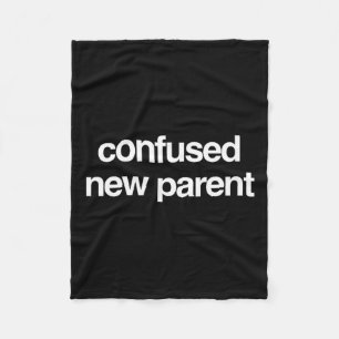 Funny new parent – confused new parent humour fleece blanket