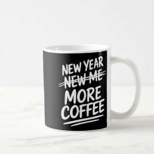 Funny New Year More Coffee Morning Sarcastic Resol Coffee Mug