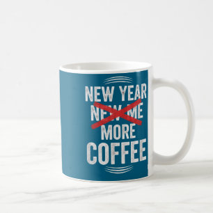Funny New Year More Coffee Quote Caffeine Lover Hu Coffee Mug