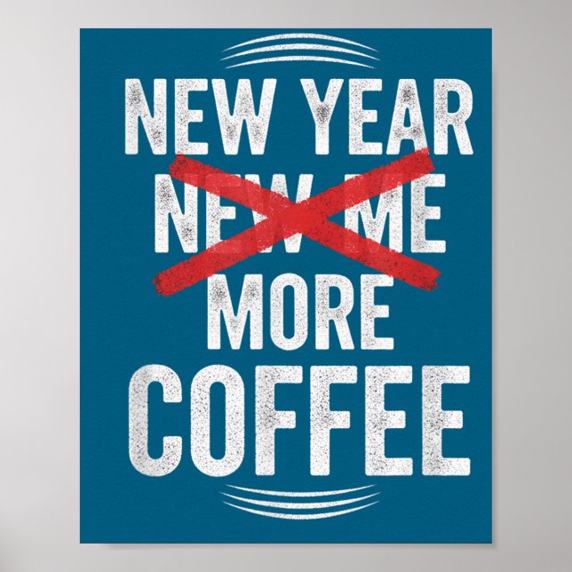 Funny New Year More Coffee Quote Caffeine Lover Hu Poster (Front)