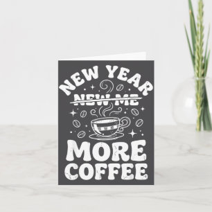 Funny New Year New Me More Coffee Saying Humor Card