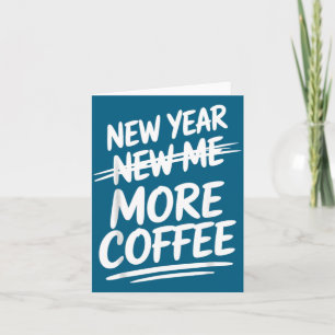 Funny New Year New Me More Coffee Saying Humor Card