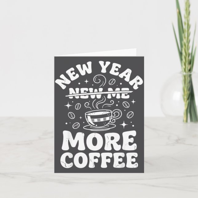 Funny New Year New Me More Coffee Saying Humour  Card (Front)