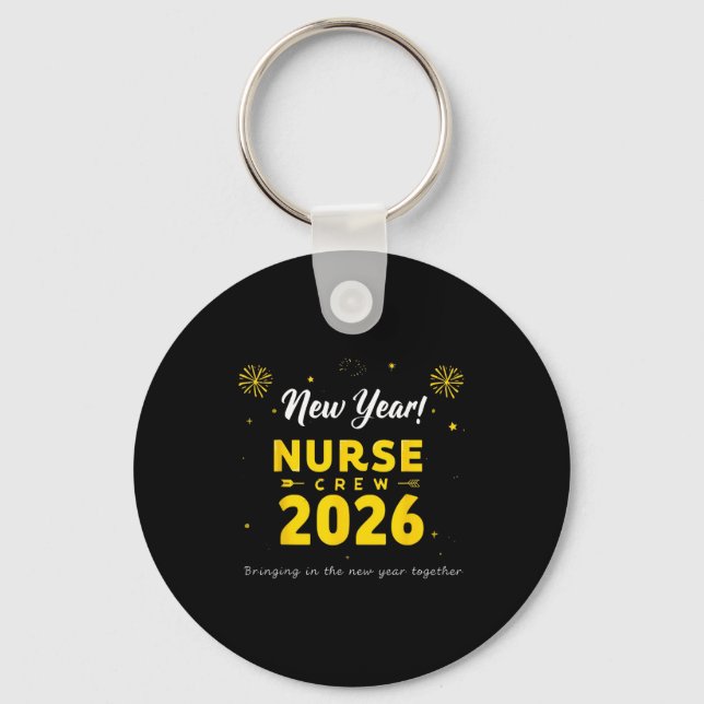 Funny New Year Nurse Crew 2026 Healthcare Celebrat Key Ring (Front)