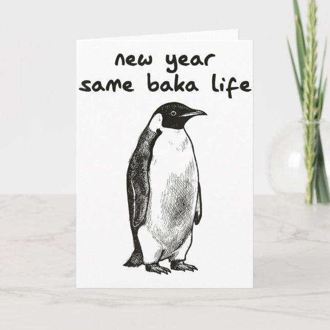 Funny New Year Same Baka Life Humour Penguin Joke  Card (Front)