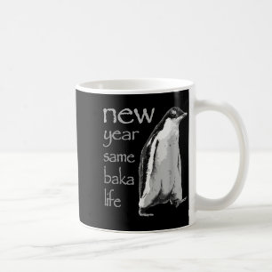 Funny New Year Same Baka Life Penguin Joke  Coffee Mug
