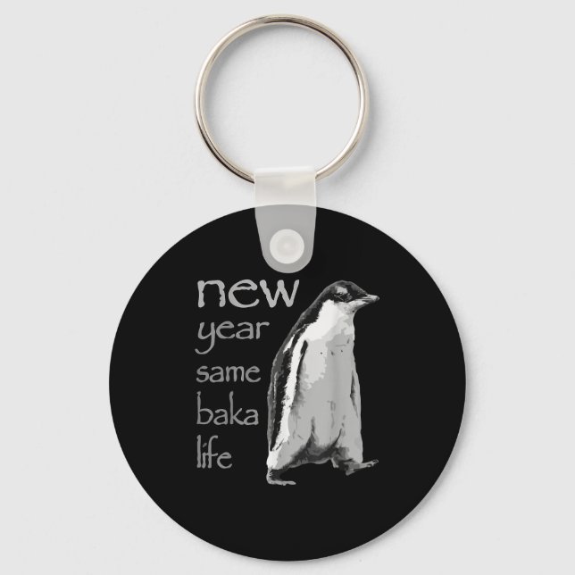 Funny New Year Same Baka Life Penguin Joke  Key Ring (Front)