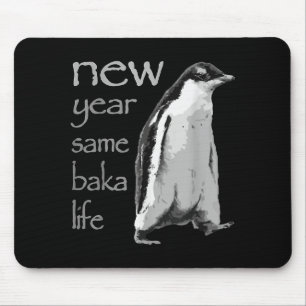 Funny New Year Same Baka Life Penguin Joke  Mouse Pad