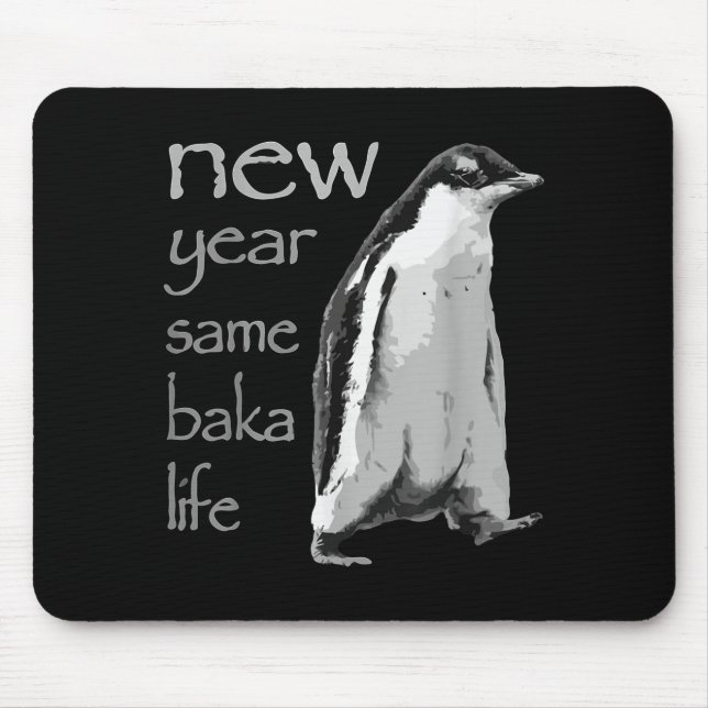 Funny New Year Same Baka Life Penguin Joke  Mouse Pad (Front)