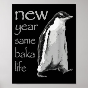 Funny New Year Same Baka Life Penguin Joke  Poster