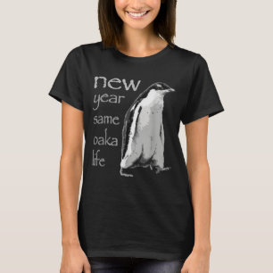 Funny New Year Same Baka Life Penguin Joke T-Shirt