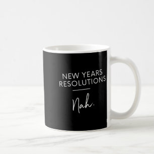 Funny New Years Resolution Gift - New Years Resolu Coffee Mug