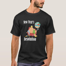 Funny New Year's Resolution Shirt.