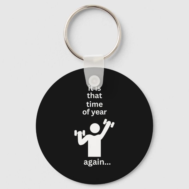 Funny New Years Resolution Workout Gym Time Exerci Key Ring (Front)