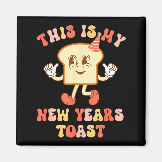 Funny New Year's Toast Bread Pun Retro Hipe  Magnet (Front)