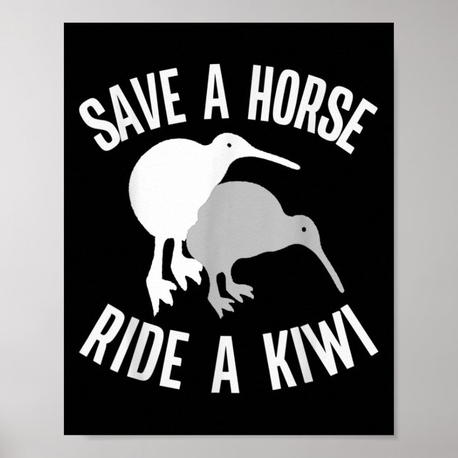 Funny New Zealand Kiwi Meme Quote Save A Horse Rid Poster (Front)