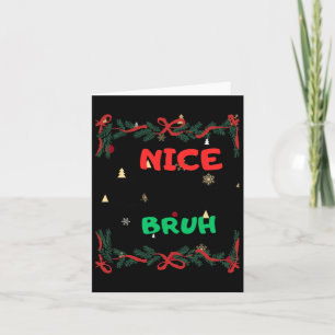 Funny Nice Naughty Bruh Christmas Card