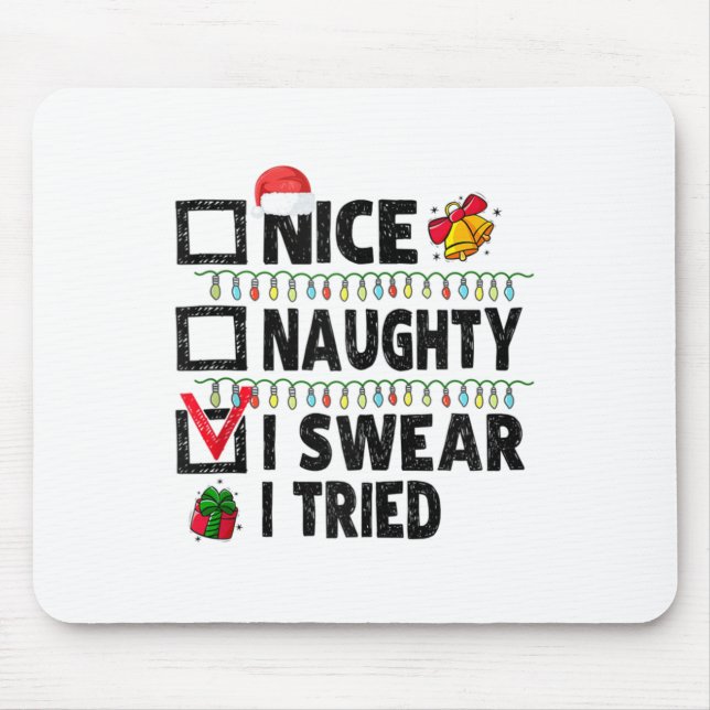 Funny Nice Naughty I Swear I Tried Christmas List  Mouse Pad (Front)
