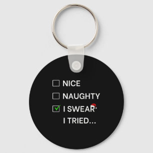 Funny Nice Naughty I Swear I Tried List Shirt Adul Key Ring