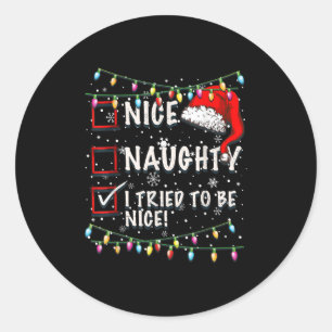 Funny Nice Naughty I Tried To Be Nice! Christmas S Classic Round Sticker
