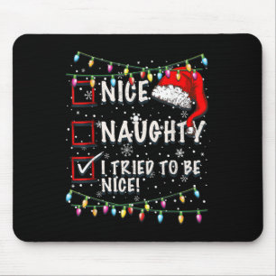 Funny Nice Naughty I Tried To Be Nice! Christmas S Mouse Pad