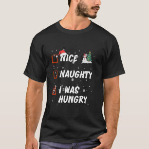 Funny Nice Naughty I was hungry List Christmas San T-Shirt