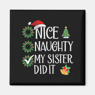 Funny Nice Naughty My Sister Did It Xmas Family Magnet