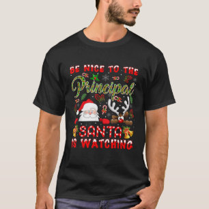 Funny Nice To The Principal Santa Is Watching Xmas T-Shirt