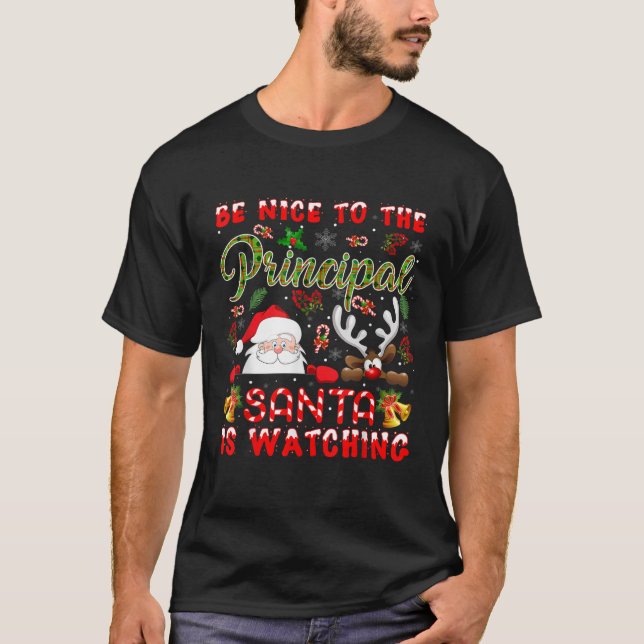 Funny Nice To The Principal Santa Is Watching Xmas T-Shirt (Front)