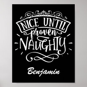 Funny Nice Until Proven Naughty T Shirt Poster