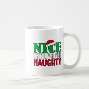 Funny Nice Until Proven Naughy Christmas Joke Coffee Mug