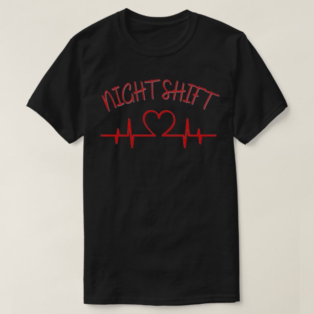 Funny Night Shift Heartbeat Nurse RN  T-Shirt (Design Front)