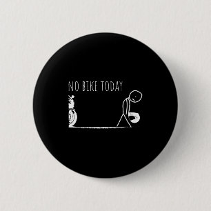 Funny No Bike Today 6 Cm Round Badge