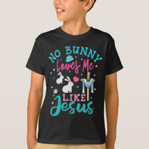 Funny No Bunny Loves Me Like Jesus Christian Gift T-Shirt