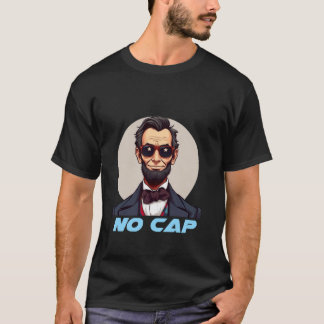 Funny No Cap Abe Lincoln 4th of July 2025 Saying T-Shirt