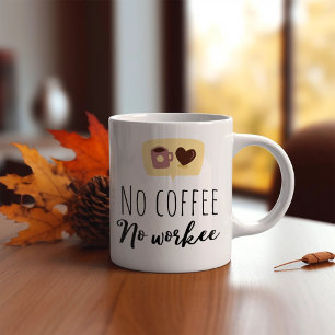 Funny No Coffee No Workee Mug