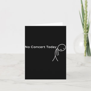 Funny No Concert Today Sad Stick Tee For Music Lov Card