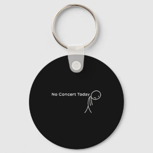 Funny No Concert Today Sad Stick Tee For Music Lov Key Ring