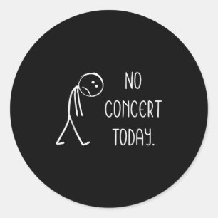 Funny No Concert Today Sad Stickman Music Concert Classic Round Sticker