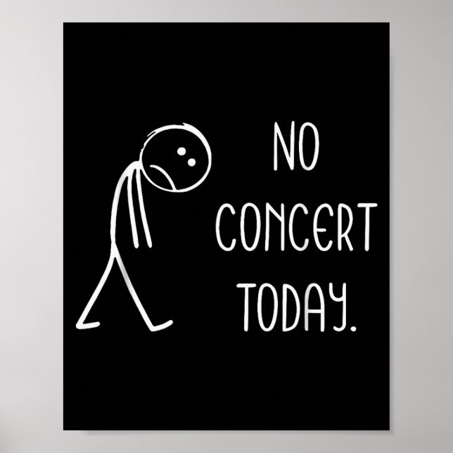 Funny No Concert Today Sad Stickman Music Concert  Poster (Front)