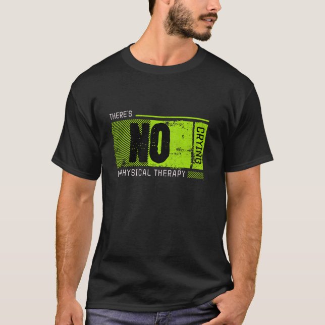 Funny No Crying in Physical Therapy T-Shirt (Front)