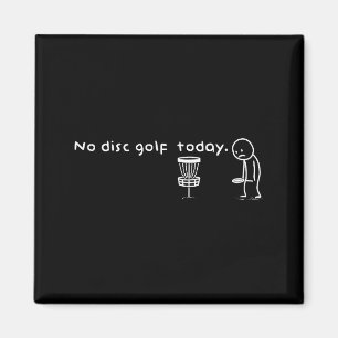 Funny No Disc Golf Today Humor Sarcastic Meme Srt Magnet